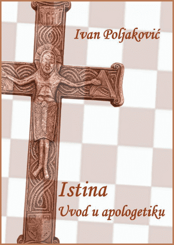 ISTINA. Uvod u apologetiku - KNJIGA KOJU VRIJEDI PROČITATI