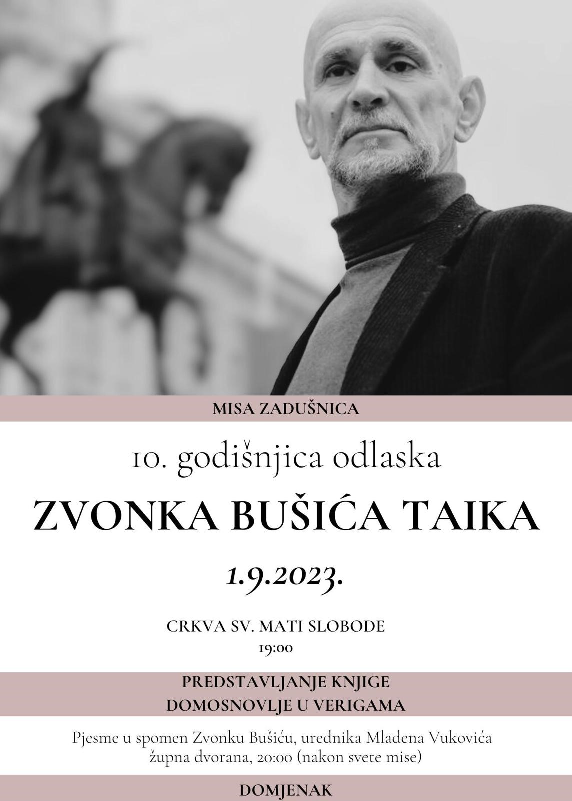U POVODU 10. OBLJETNICE ODLASKA VELIKOG HRVATSKOG IDEALISTA, MUČENIKA I DOMOLJUBA, VITEZA ZVONKA BUŠIĆA TAIKA